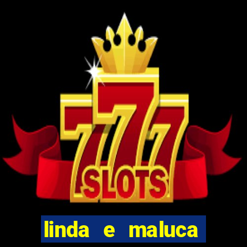 linda e maluca orochi letra